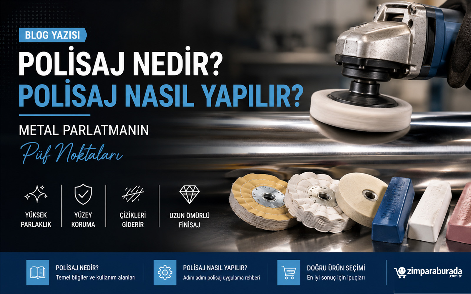 Polisaj Nedir? Polisaj Nasıl Yapılır? Metal Parlatmanın Püf Noktaları